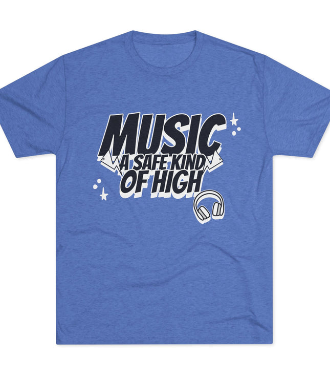 Music Of Safe Kind Of High Tri-Blend T-Shirt