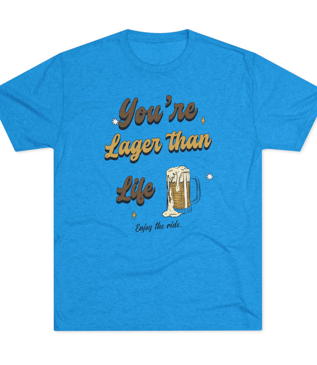 You're Larger Than Life Tri-Blend T-Shirt