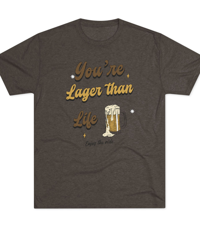 You're Larger Than Life Tri-Blend T-Shirt