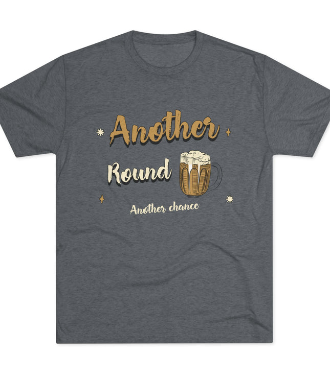 Another Round Another Chance Tri-Blend T-Shirt