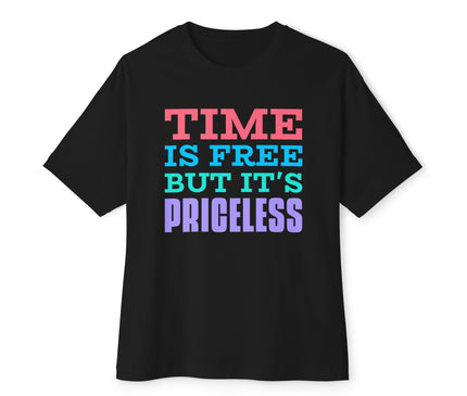Time Is Free But It Is Priceless Oversized T-Shirt