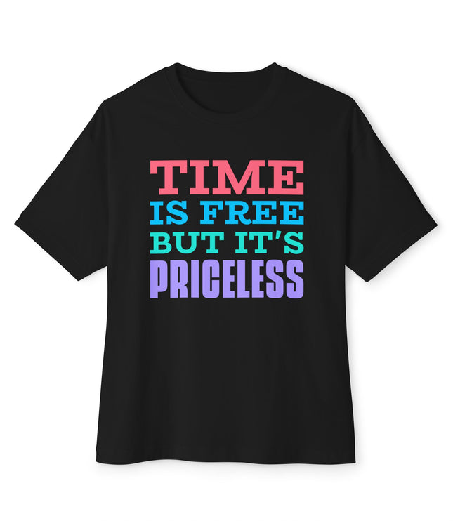 Time Is Free But It Is Priceless Oversized T-Shirt