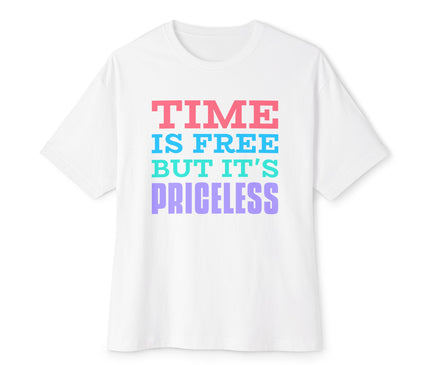 Time Is Free But It Is Priceless Oversized T-Shirt