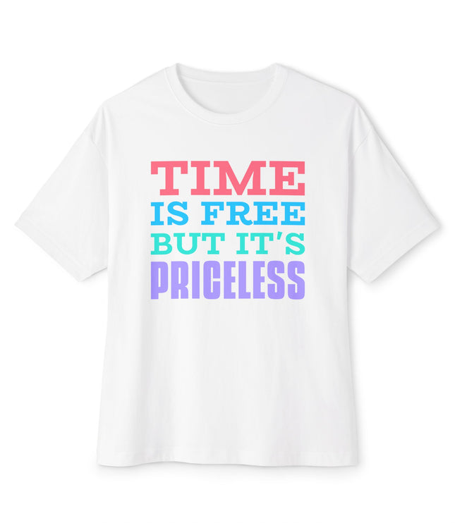 Time Is Free But It Is Priceless Oversized T-Shirt